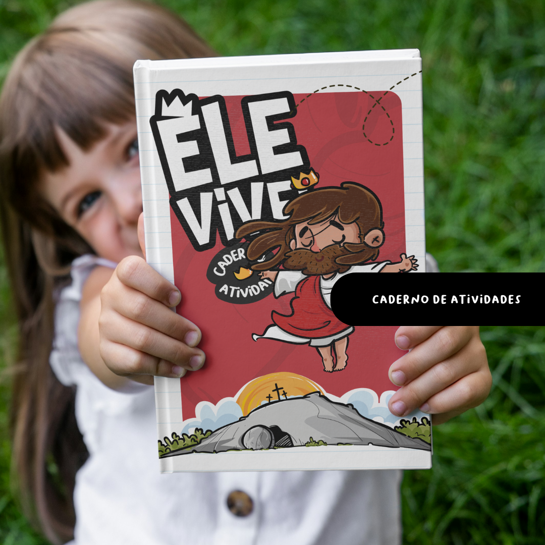 CADERNO DE ATIVIDADES – ELE VIVE!